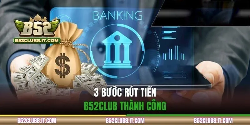 3 bước rút tiền B52CLUB thành công