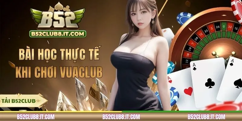 Bài Học Thực Tế Khi Chơi Vuaclub - Top Bí Kíp Thắng