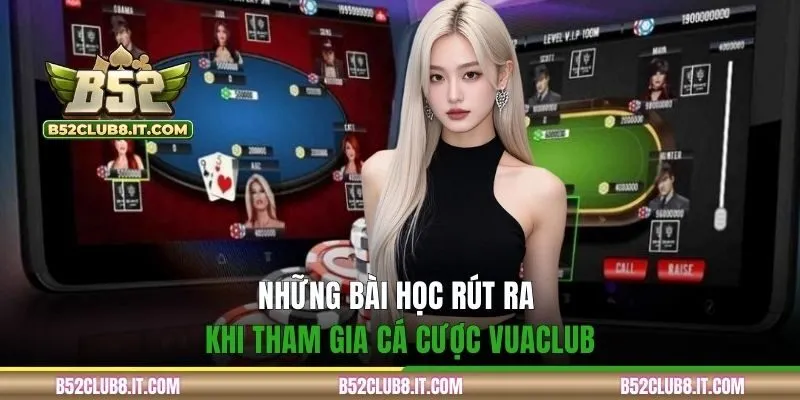 Top bài học được đúc rút khi tham gia game trên vuaclub