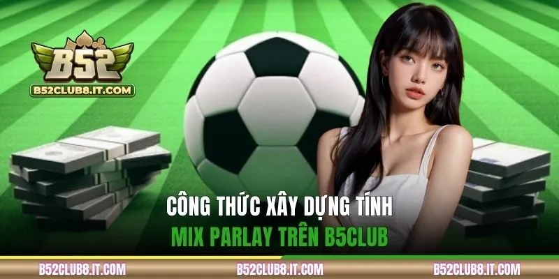 Tổng hợp công thức tính kèo Mix Parlay chuẩn