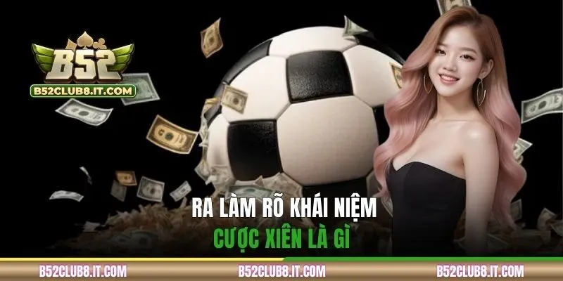 Làm rõ thuật ngữ cược xiên là gì trên nền tảng