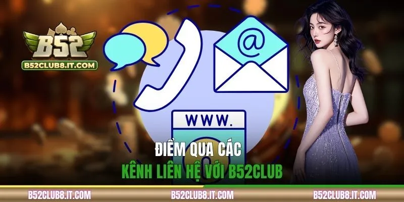 Điểm qua các kênh liên hệ với B52CLUB 