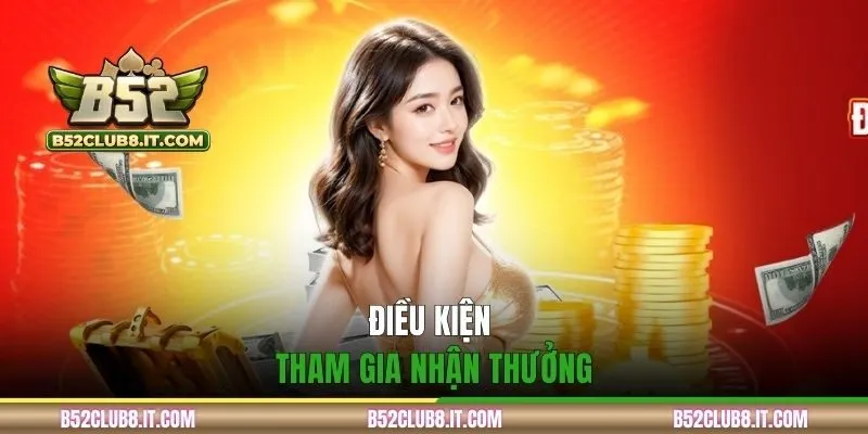 Điều kiện tham gia nhận thưởng