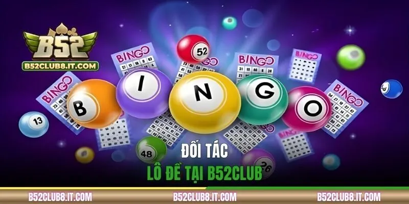 Đối tác lô đề tại B52CLUB
