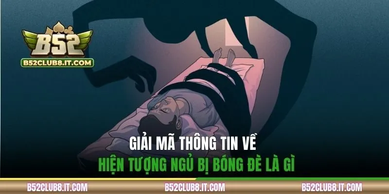 Giải mã thông tin về hiện tượng ngủ bị bóng đè là gì