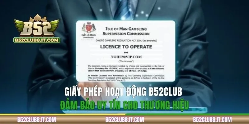 Giấy phép hoạt động B52CLUB đảm bảo uy tín cho thương hiệu