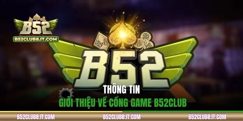 Thông tin giới thiệu về cổng game B52CLUB