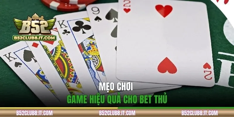 Mẹo chơi game hiệu quả cho bet thủ