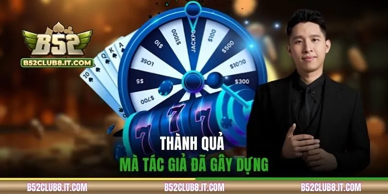 Thành quả mà tác giả đã gây dựng