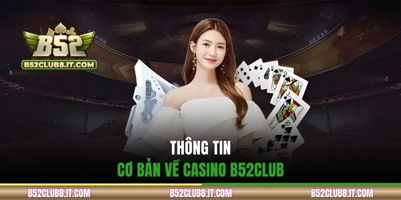 Thông tin cơ bản về casino B52CLUB