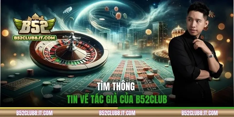 Thông tin về tác giả của B52CLUB