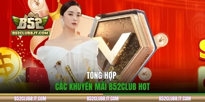 Tổng hợp các khuyến mãi B52CLUB hot