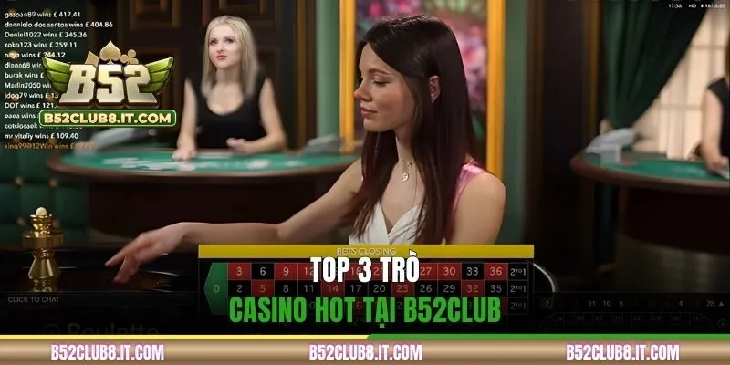 Top 3 trò casino hot tại B52CLUB