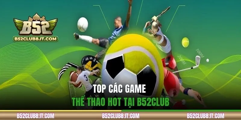 Top các game thể thao hot tại B52CLUB