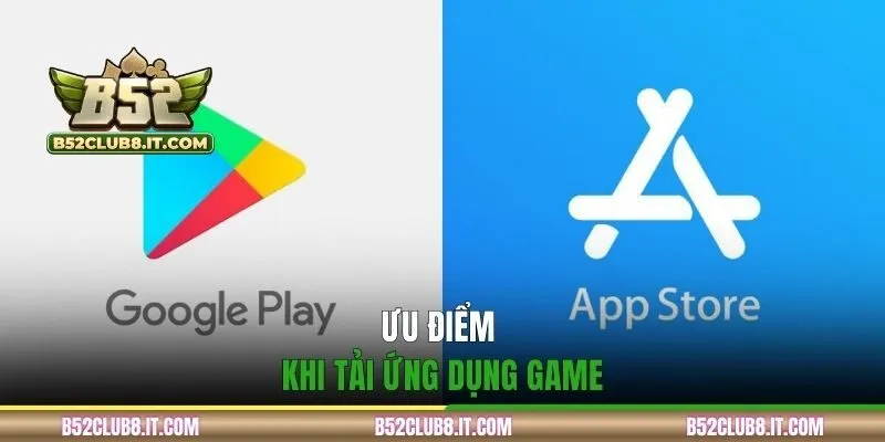 Ưu điểm khi tải ứng dụng game